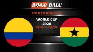 Soi kèo Colombia vs Ghana 08h30 - 04/07 | World Cup 2026